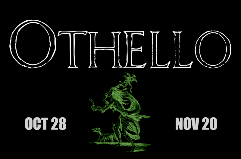 Othello, Oct. 28 - Nov. 20