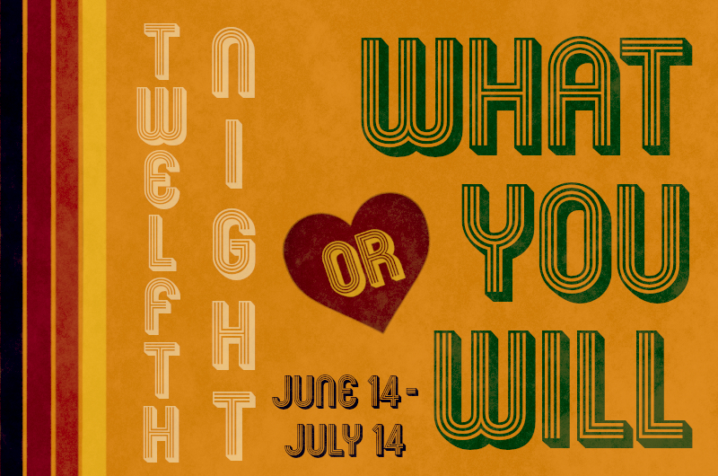 Twelfth Night or What You Will, June 14 - July 14