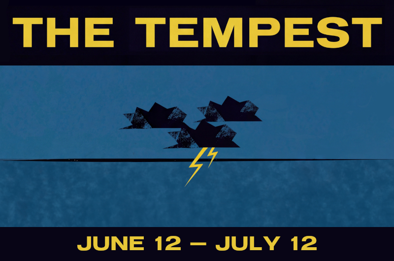 The Tempest June 12 - July 12